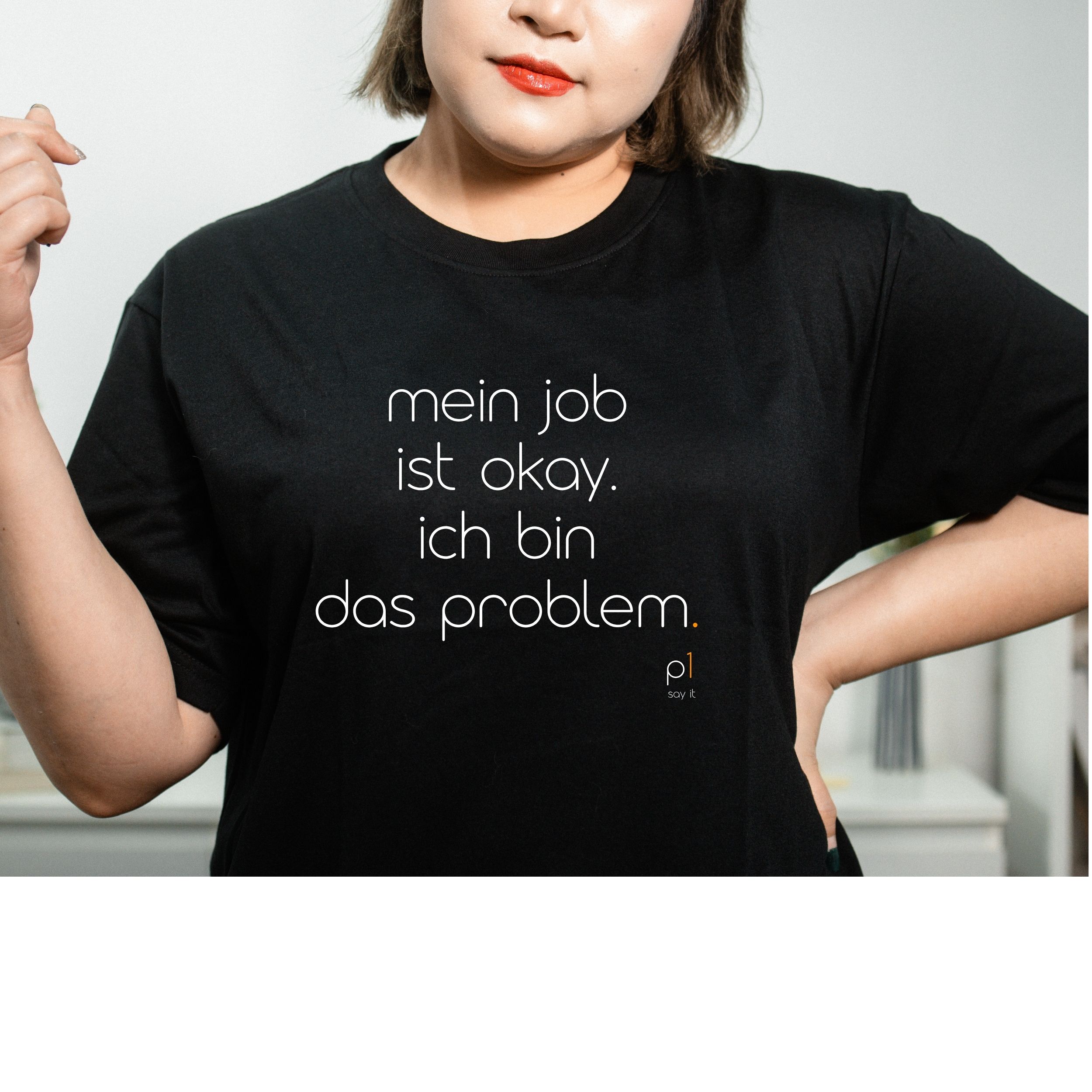 mein job ist okay. ich bin das problem. T-Shirt mit lustigem Spruch